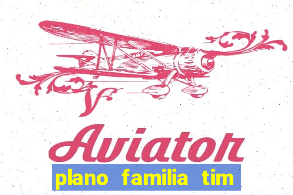 plano familia tim 3 chips